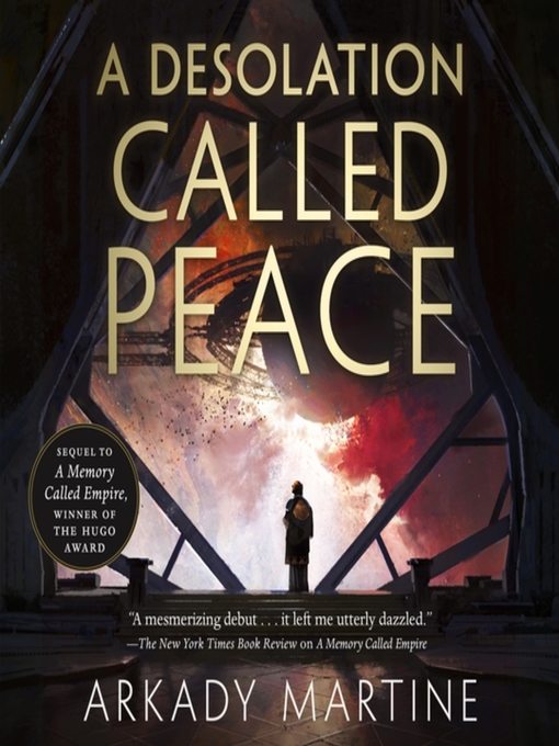 Title details for A Desolation Called Peace by Arkady Martine - Available